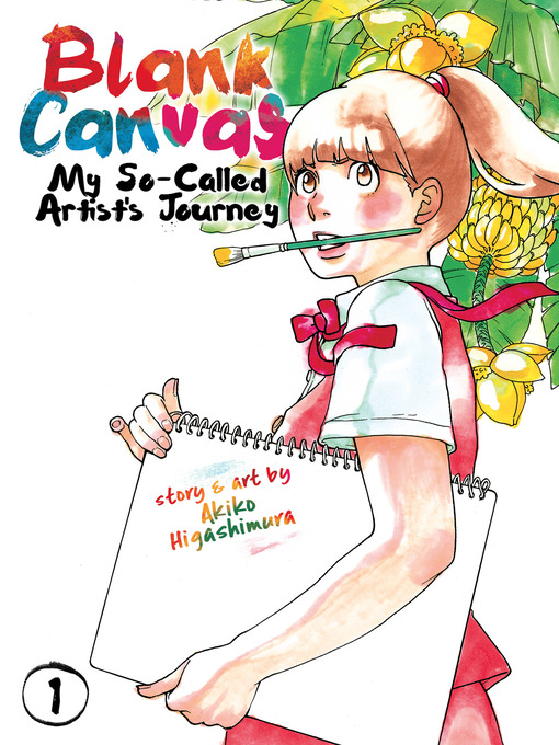 Title details for Blank Canvas: My So-Called Artist's Journey, Volume 1 by Akiko Higashimura - Available
